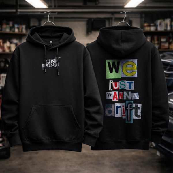 We just wanna drift - HOODIE